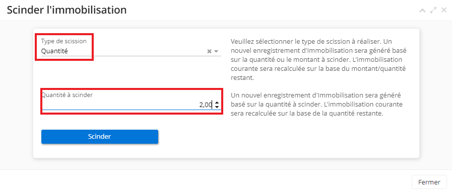 1.2. Une fois que vous avez cliqué sur “Scinder”, un nouvel onglet “Scinder l’immobilisation” apparait. Sur cet onglet, sélectionnez le type de scission (Quantité ou Montant) et renseignez par la suite soit la Quantité à scinder, soit la Valeur brute. Cliquez sur le bouton “Scinder” afin de confirmer l’action.