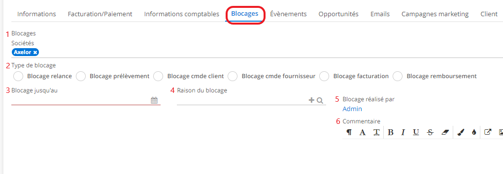 1.1. Sur la fiche Tiers, dans l’onglet Blocage, configurez le blocage (en son tour, la société bloquée est celle de la fiche tiers). 1) Dans le champ Blocages, sélectionnez la Société qui bloque 2) Définissez le type de blocage 3) Indiquez jusqu’à quelle date va durer le blocage 4) Renseignez la raison du blocage 5) En outre, vous pouvez également indiquer par qui a été réalisé le blocage 6) Ajoutez un commentaire si vous souhaitez donner une explication supplémentaire.