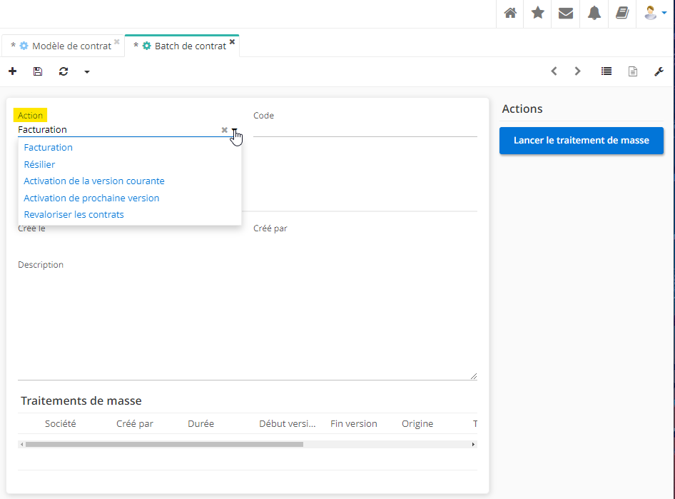 1.1. Accès : Config applicatives → Traitements de masse → Batch contrat. A la création d'un batch, vous allez avoir cinq actions possibles : Facturation / Résilier / Activation de la version courante / Activation de la prochaine version / Revaloriser les contrats.
