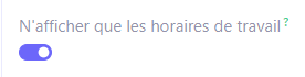 1.6. N'afficher que les horaires de travail : cette option permet de définir l'heure de début et de fin (plage) pour une journée.
